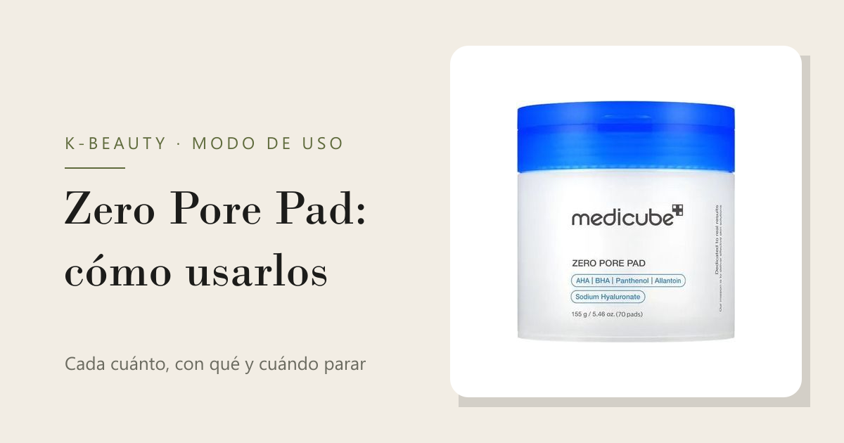 Zero Pore Pad de MEDICUBE: cómo usarlos bien