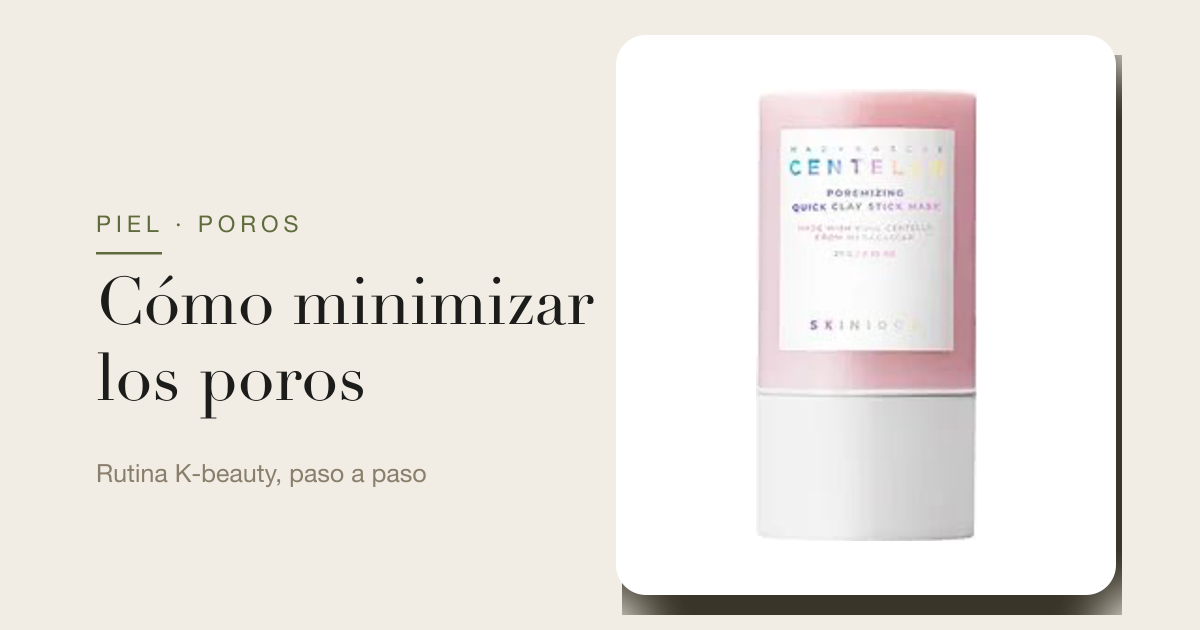 Cómo minimizar los poros con cosmética coreana